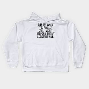 One day when you finally call I won't respond but, Quotes Kids Hoodie